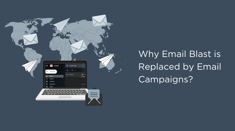 Why Email Blast is Replaced by Email Campaign ?