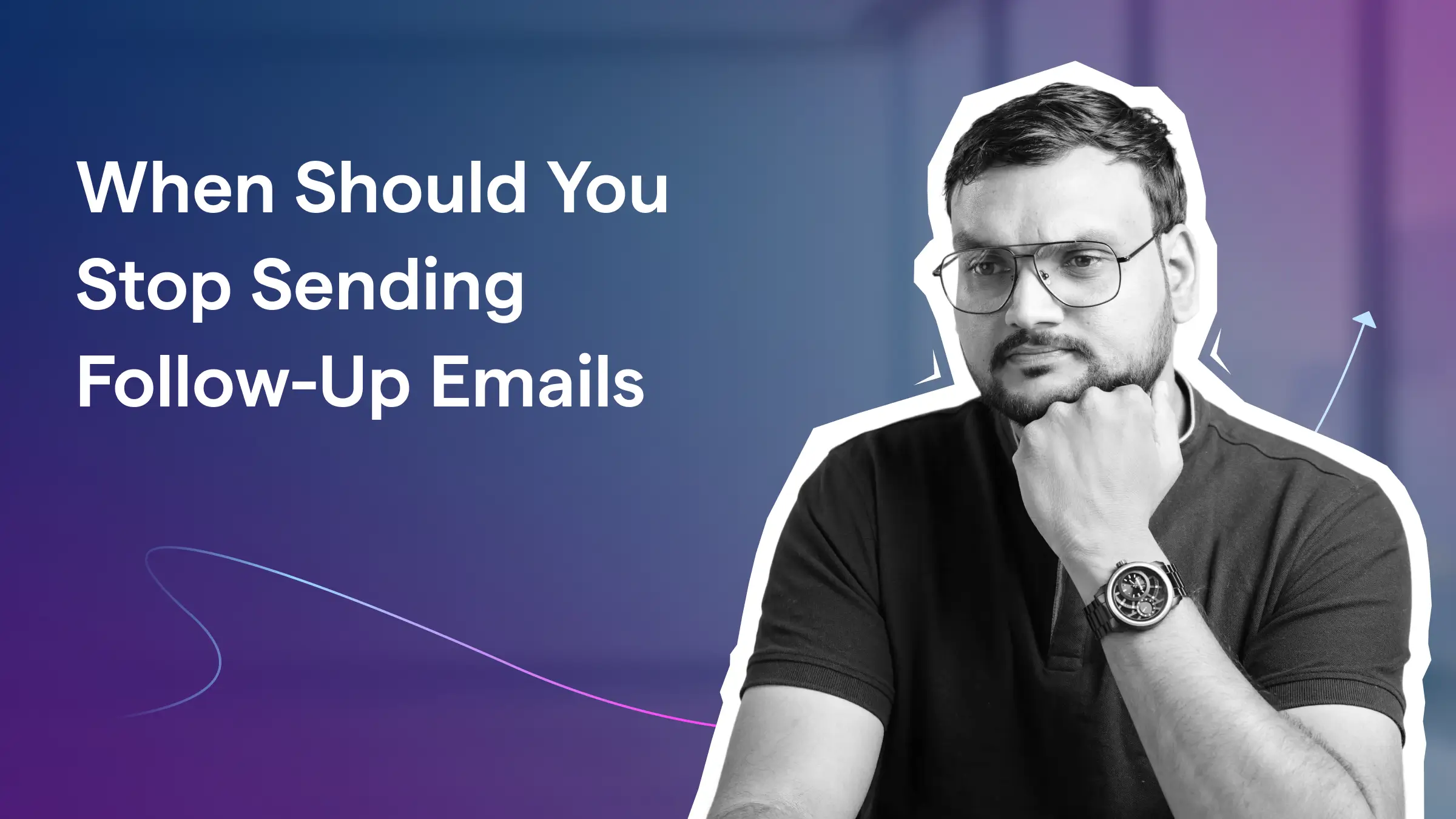 Follow Up Emails: When to Stop Sending and Why (2026 Guide)